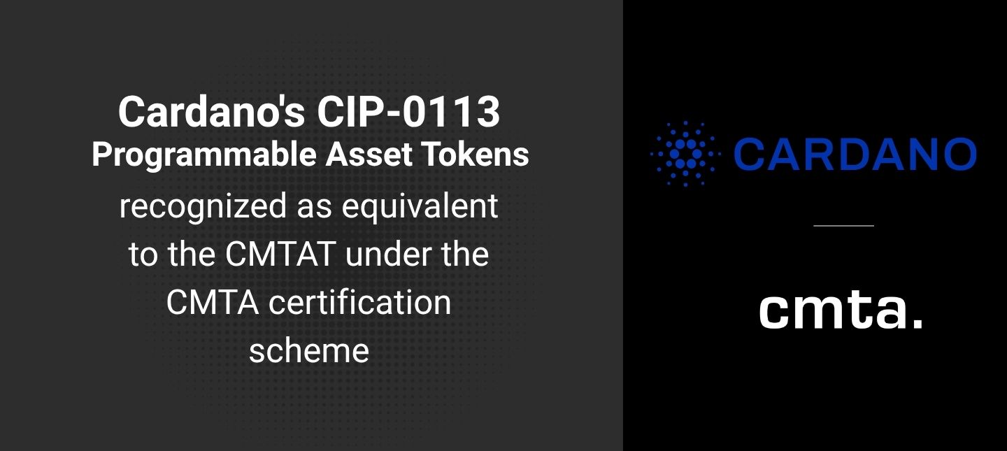 Cardano's CIP-0113 Programmable Asset Tokens recognized as equivalent to the CMTAT under the CMTA certification scheme