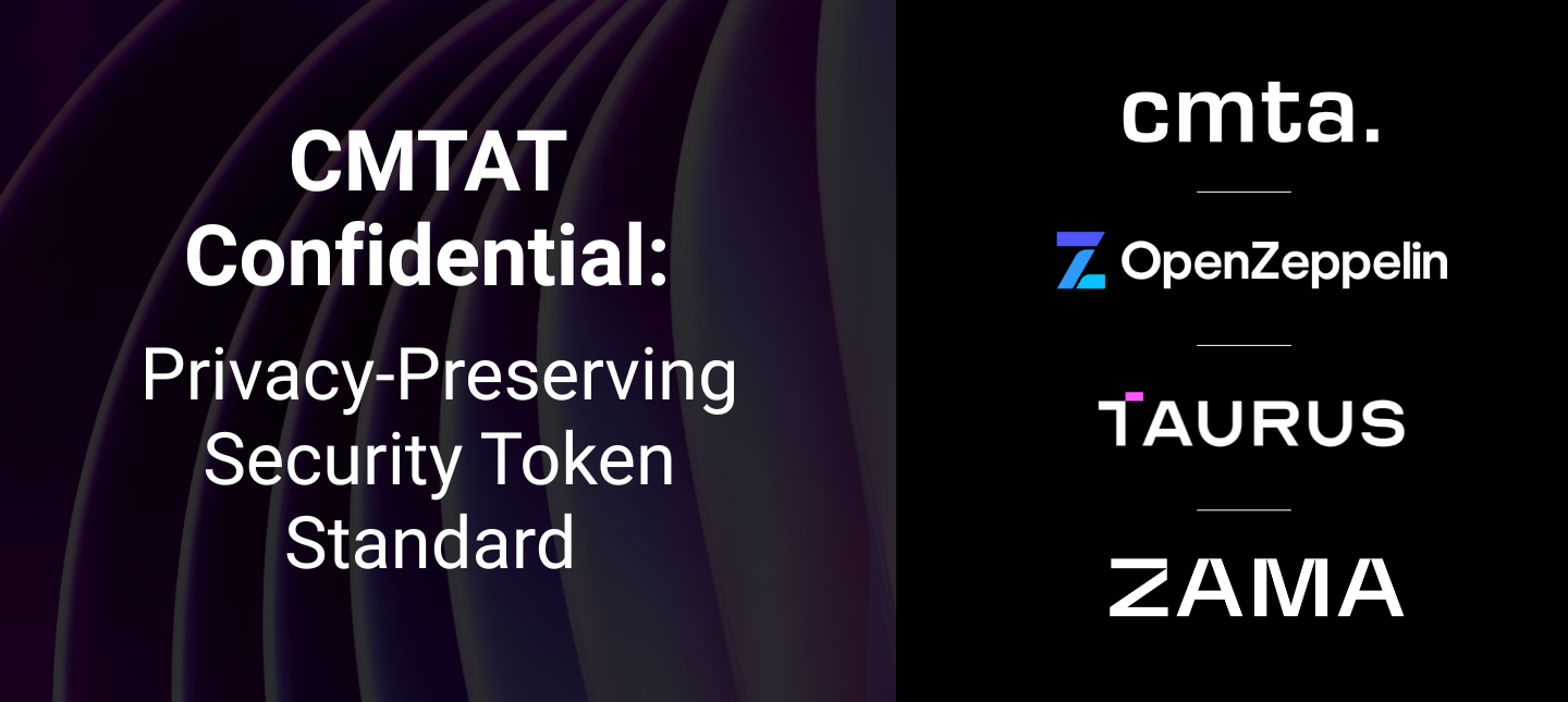 CMTA Launches CMTAT Confidential: Privacy-Preserving Security Token Standard Built on the Zama Protocol and OpenZeppelin